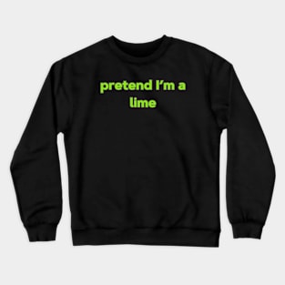 Halloween Costume Shirt - Pretend I'm A Lime Crewneck Sweatshirt